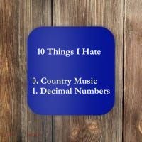 10 Things I Hate Funny Binary Numbers And Country Music Great Gift Coaster thumb 0