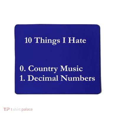 10 Things I Hate Funny Binary Numbers And Country Music Great Gift Mousepad
