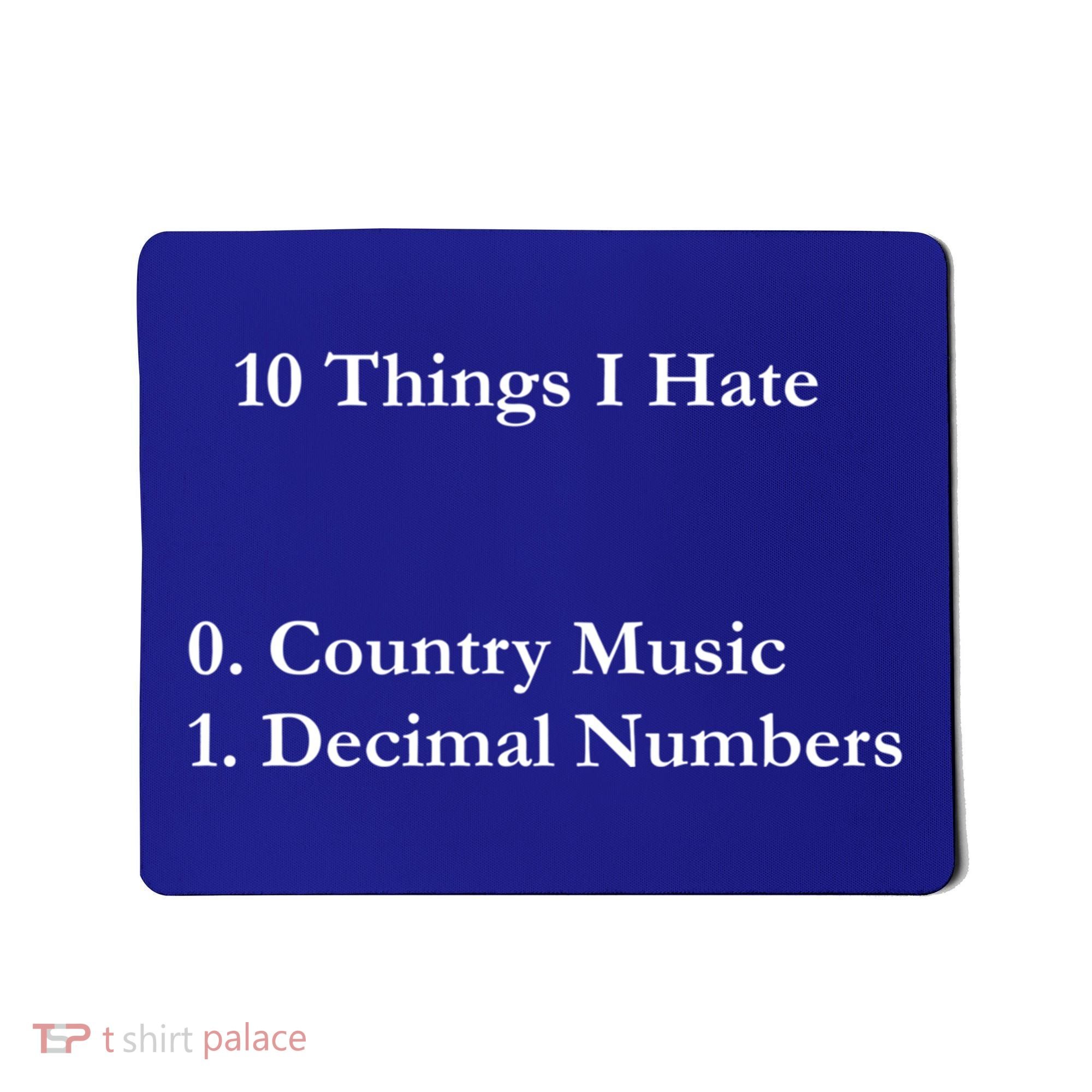 10 Things I Hate Funny Binary Numbers And Country Music Great Gift Mousepad