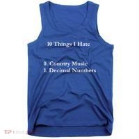 10 Things I Hate Funny Binary Numbers And Country Music Great Gift Tank Top thumb 0