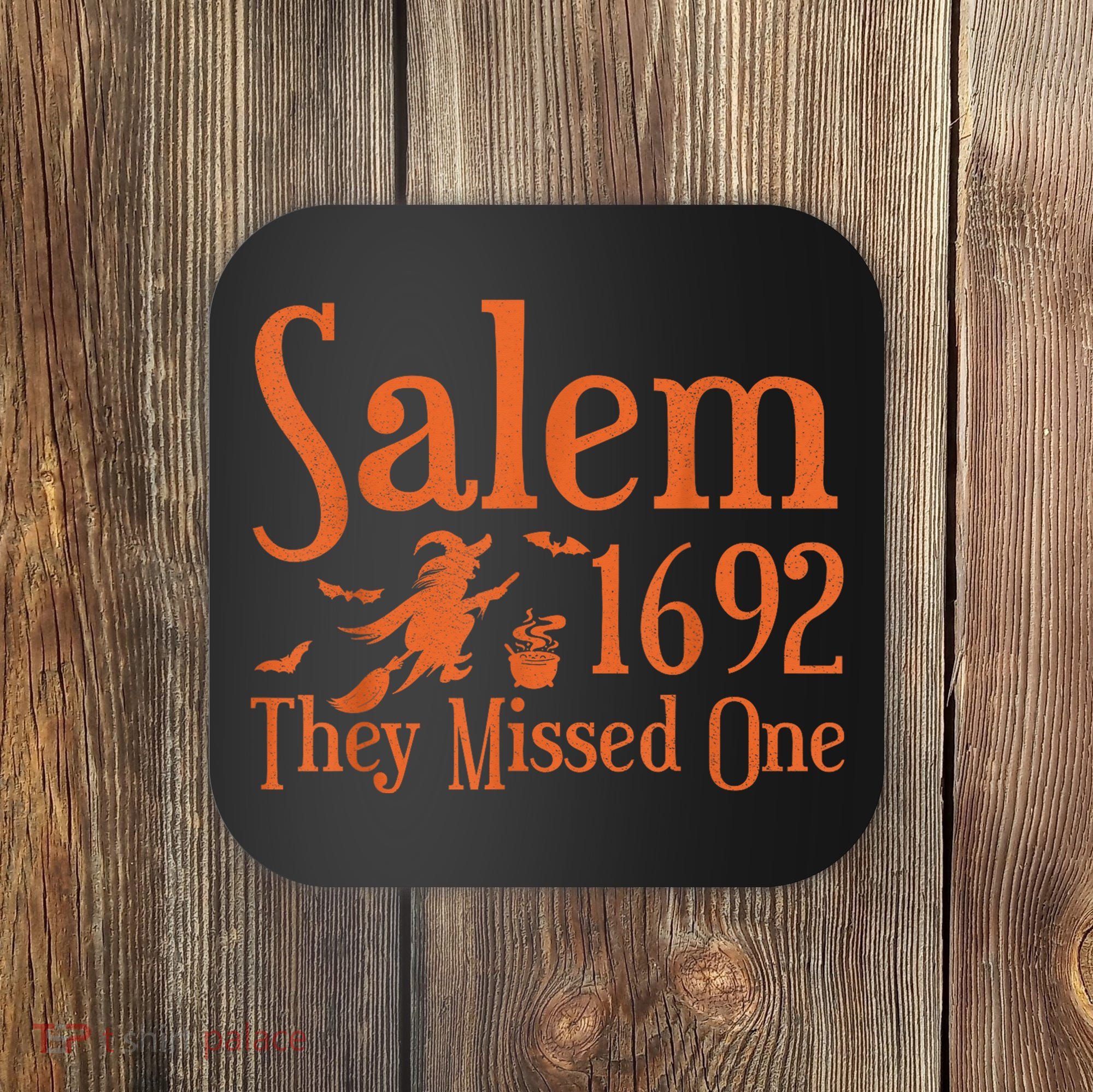 1692 They Missed One Salem Wo Halloween Distressed Coaster
