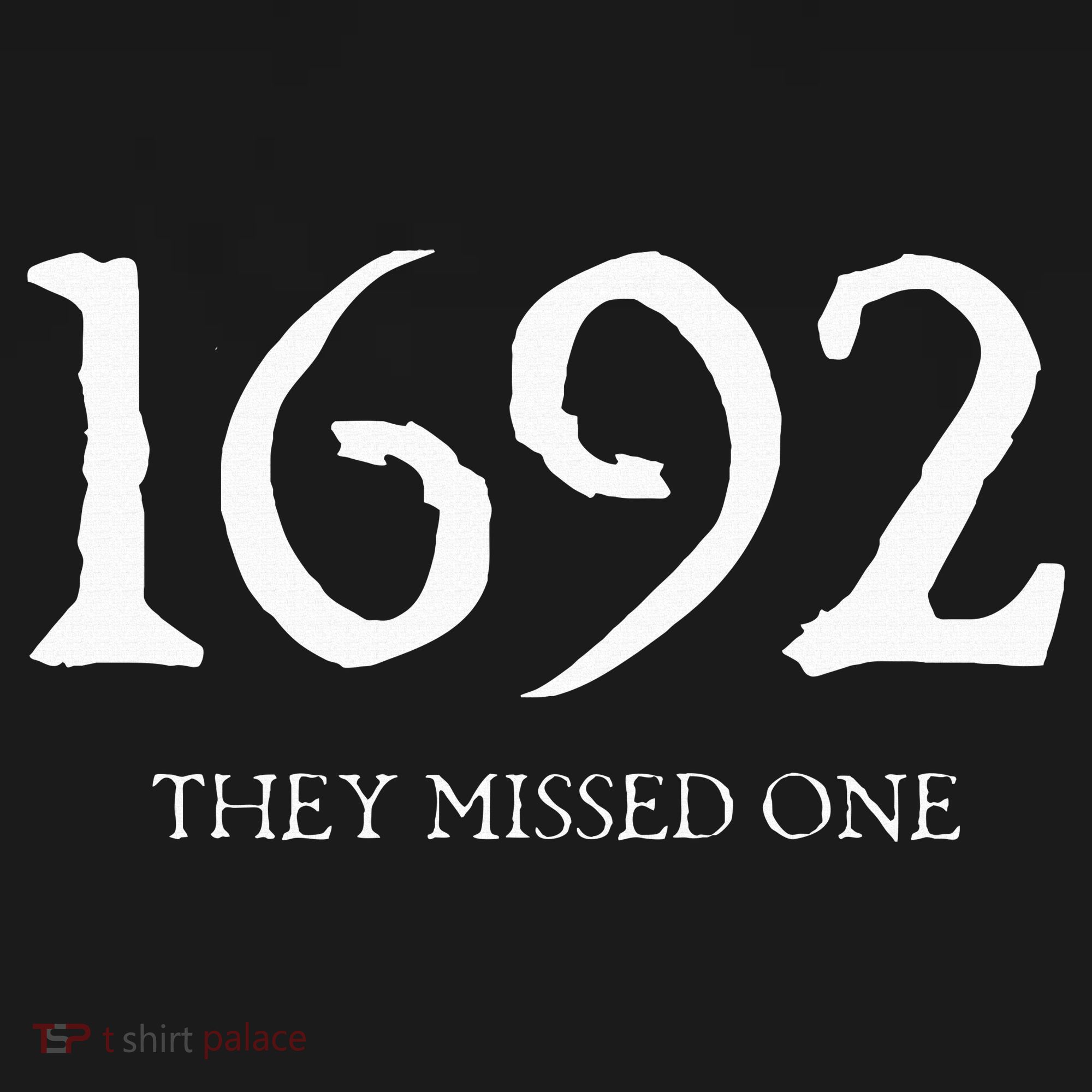 1692 They Missed One Long Sleeve Shirt