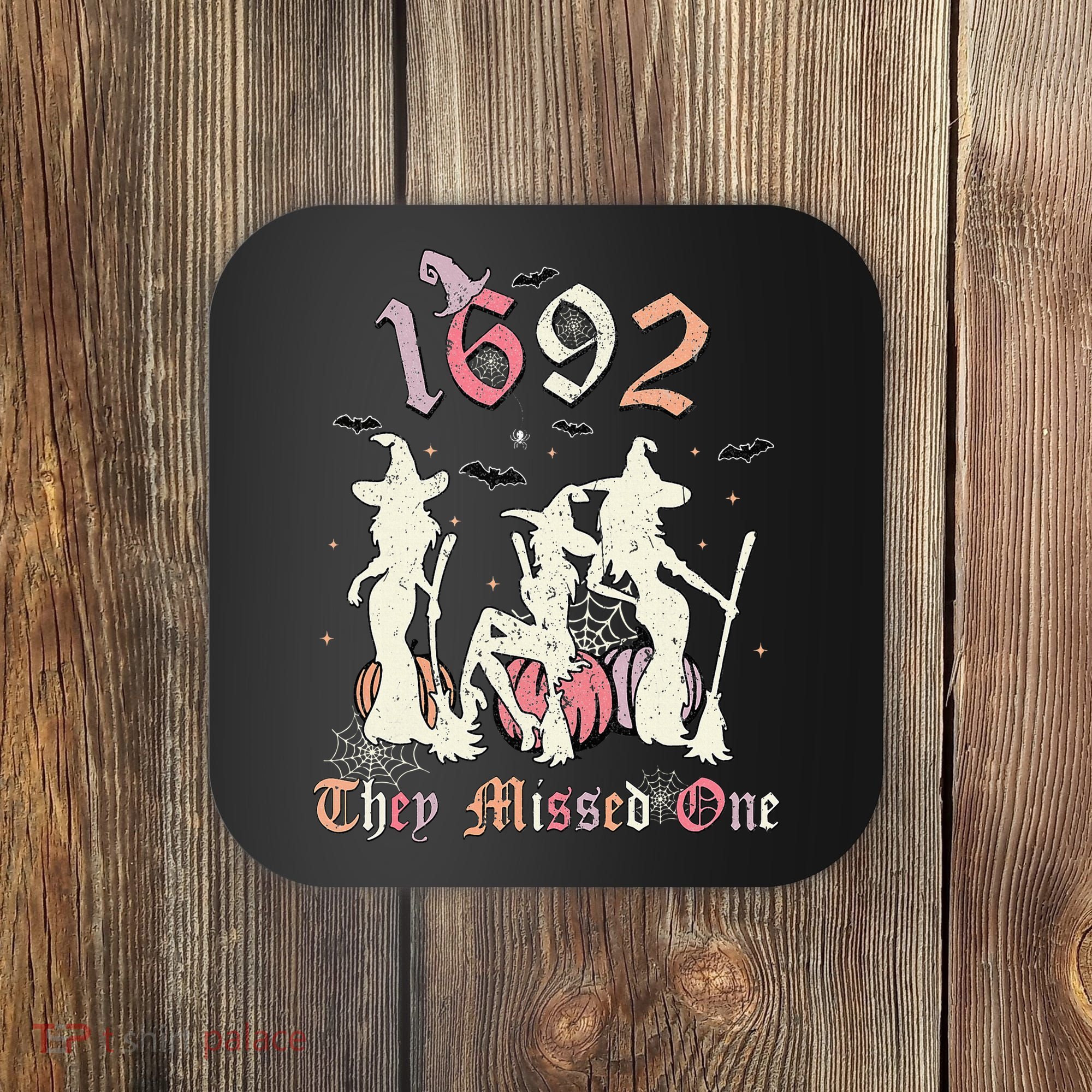 1692 They Missed One Salem You Missed One Halloween 1692 Coaster