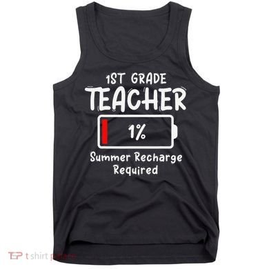 1st-Grade Teacher Summer Recharge Required Last Day School Tank Top