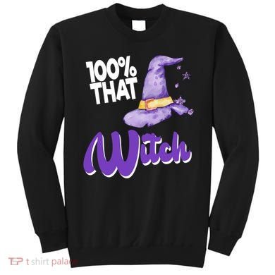 100% That Witch Funny Halloween Sweatshirt