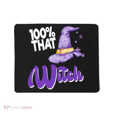 100% That Witch Funny Halloween Mousepad