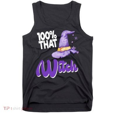 100% That Witch Funny Halloween Tank Top