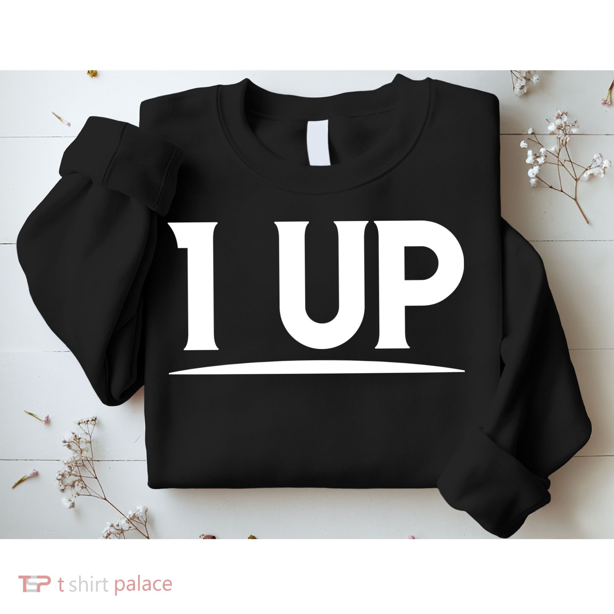 1 UP Funny Fathers Day T Sweatshirt