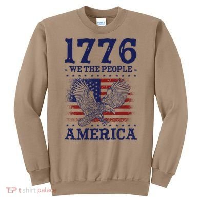 1776 We The People American Flag Eagle Patriotic Sweatshirt
