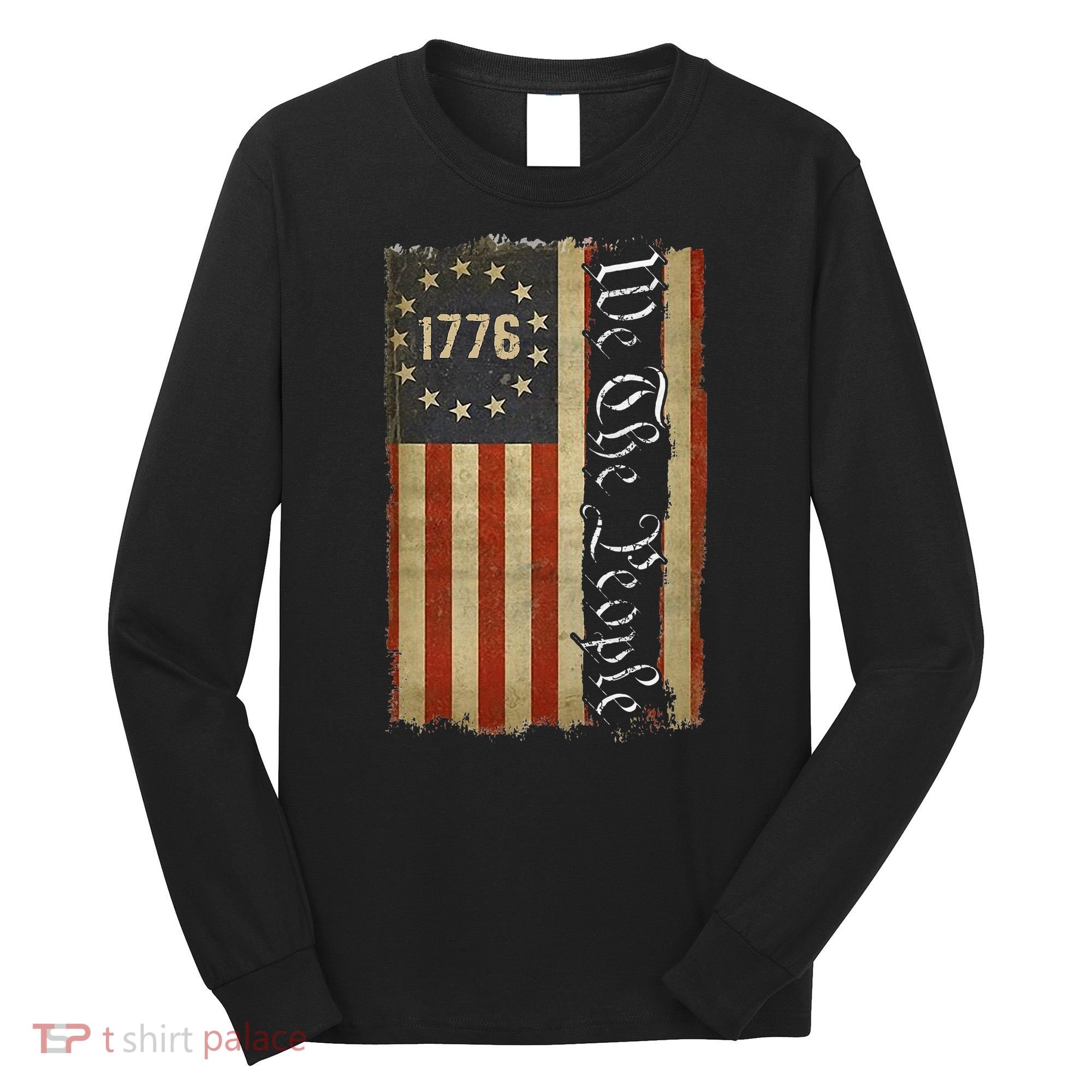 1776 We the People Betsy Ross 4th Of July American Flag Long Sleeve Shirt