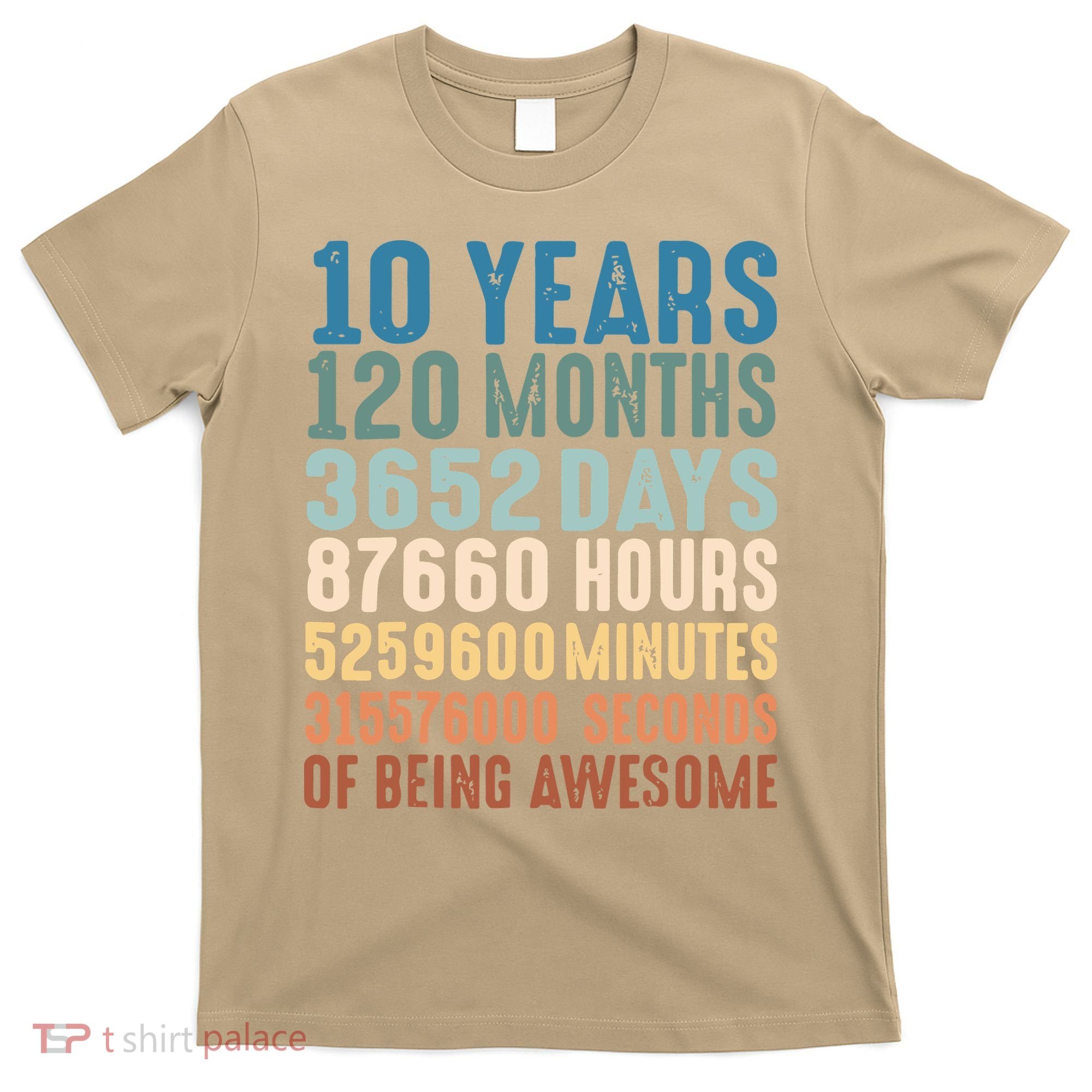 10 Years 120 Months 3652 Days 87660 Hours 5249600 Minutes 315576000 Seconds Of B T-Shirt