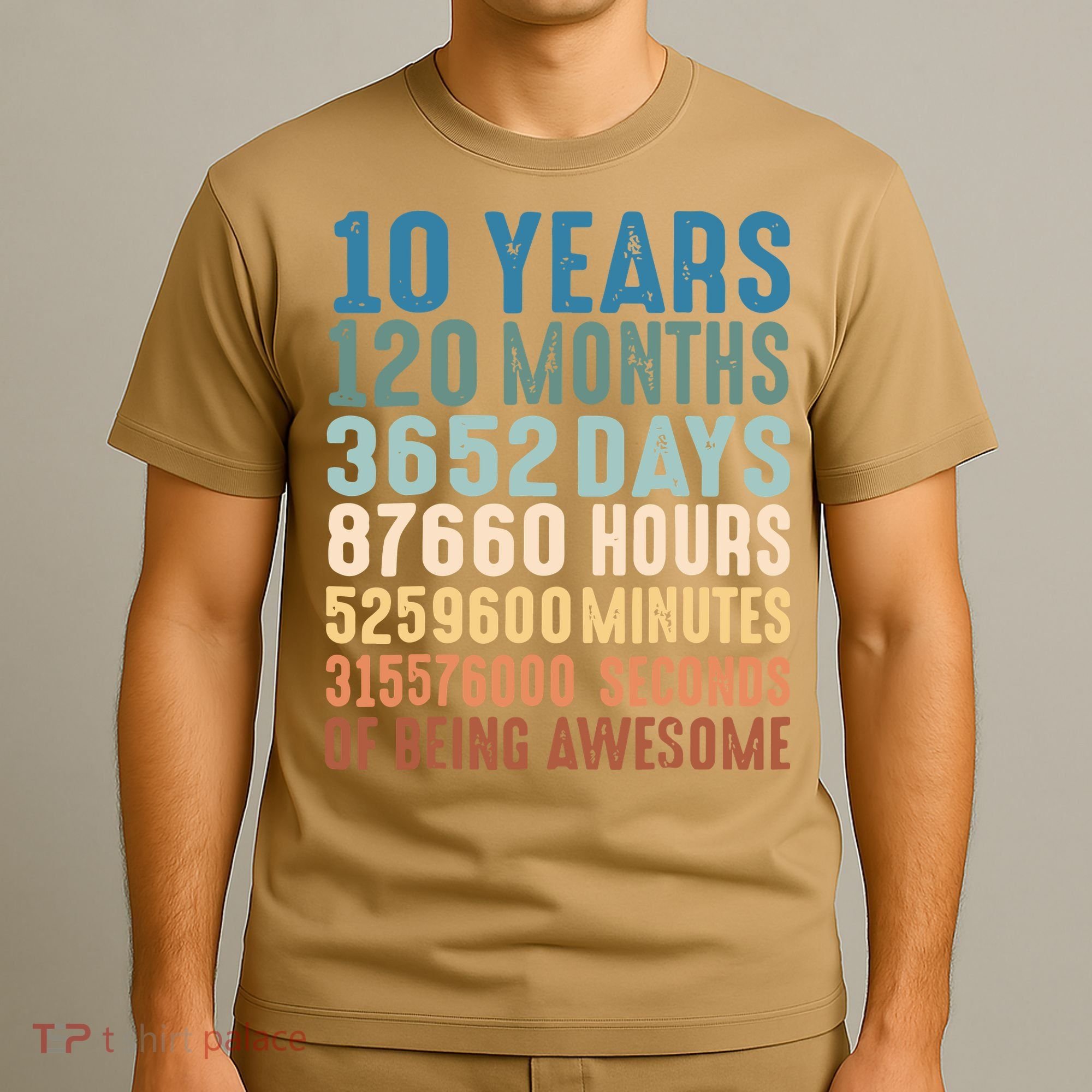 10 Years 120 Months 3652 Days 87660 Hours 5249600 Minutes 315576000 Seconds Of B T-Shirt