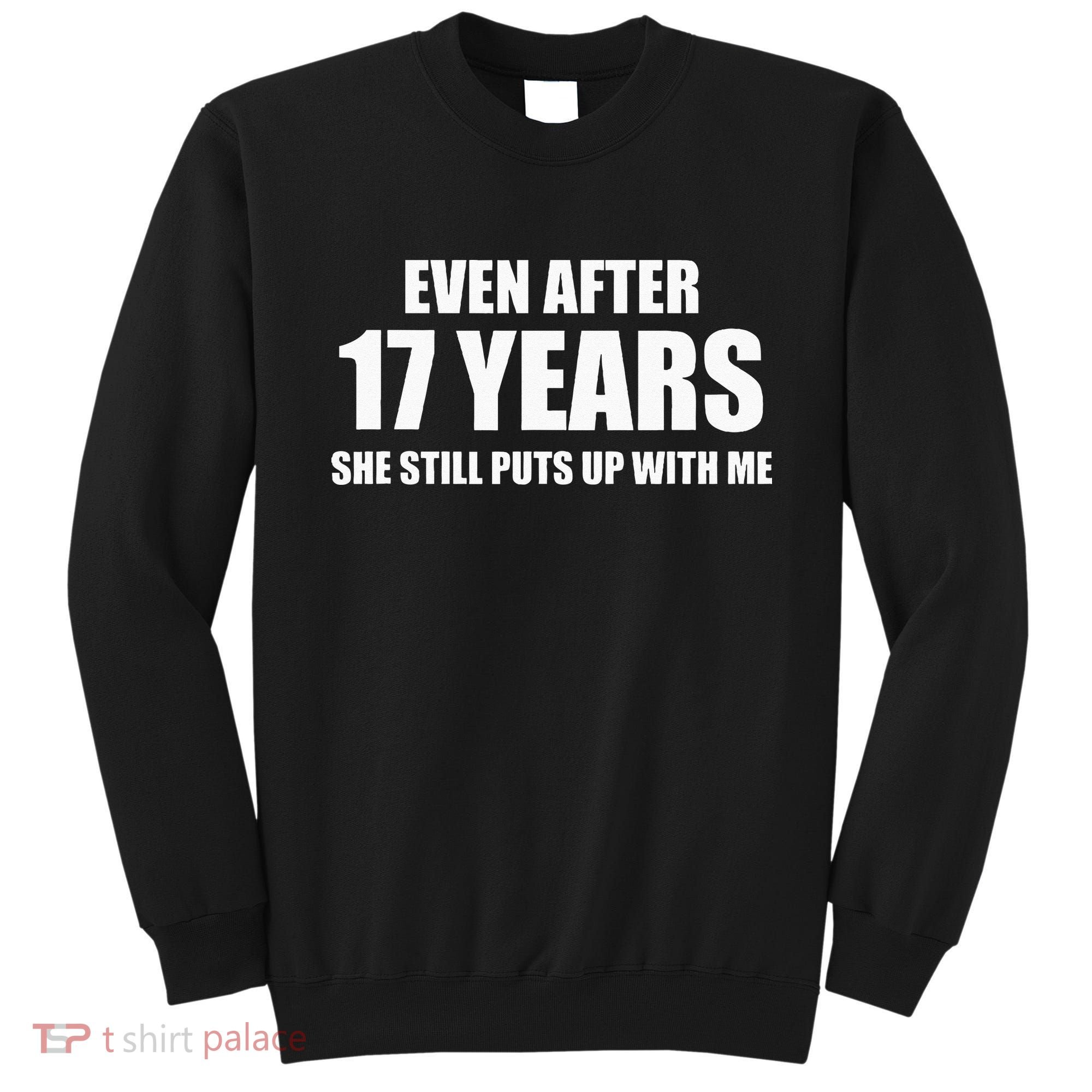 17 Year Anniversary Funny Relationship Gifts For Him Sweatshirt