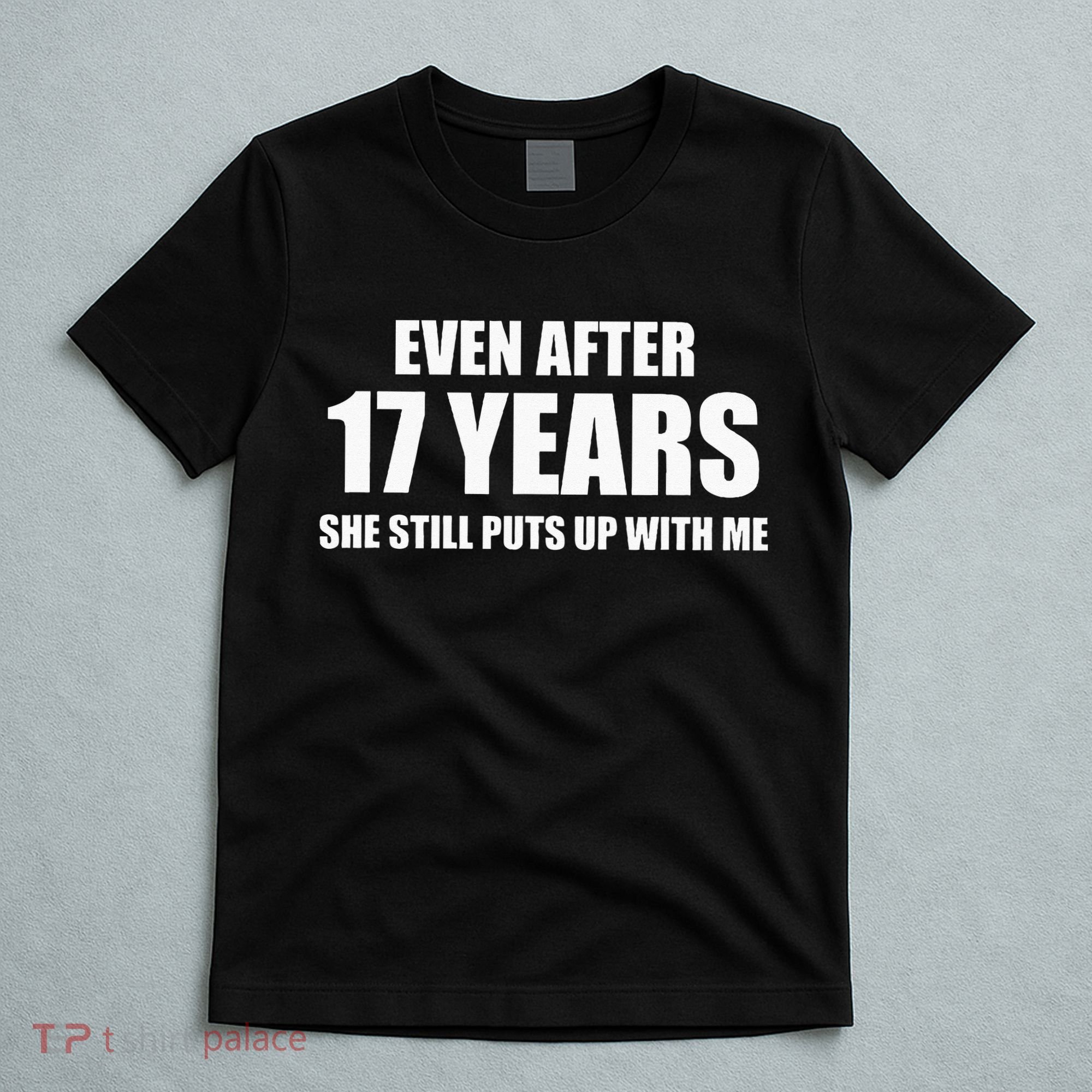 17 Year Anniversary Funny Relationship Gifts For Him T-Shirt