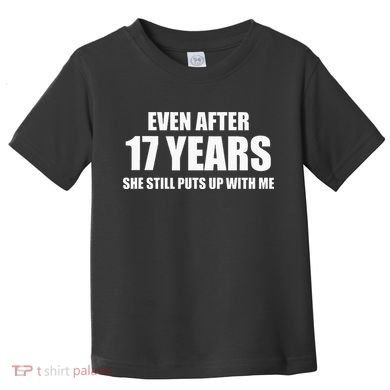 17 Year Anniversary Funny Relationship Gifts For Him Toddler T-Shirt