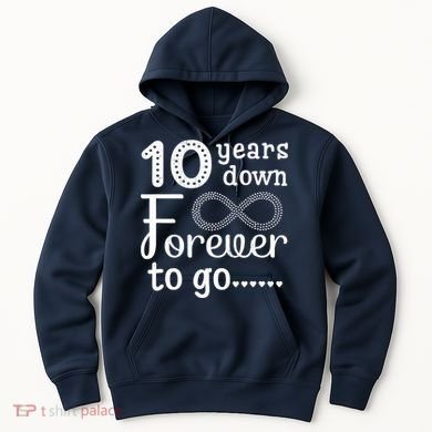 10 Years Down Forever To Go Cute 10th Wedding Anniversary Hoodie