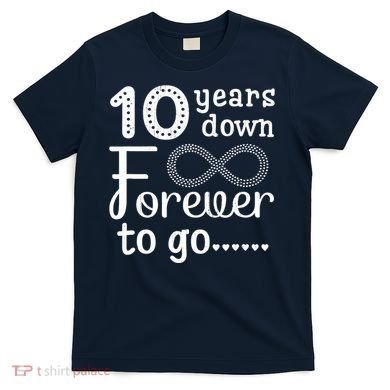 10 Years Down Forever To Go Cute 10th Wedding Anniversary T-Shirt