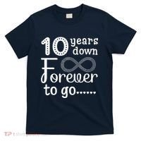 10 Years Down Forever To Go Cute 10th Wedding Anniversary T-Shirt thumb 0