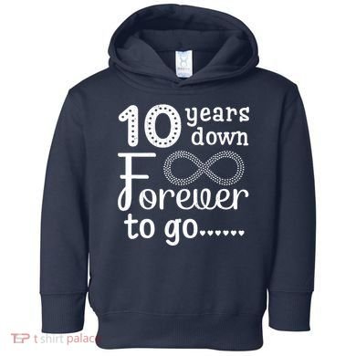 10 Years Down Forever To Go Cute 10th Wedding Anniversary Toddler Hoodie