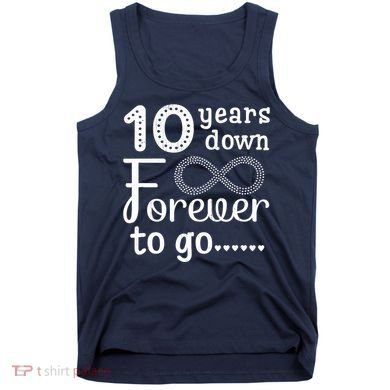 10 Years Down Forever To Go Cute 10th Wedding Anniversary Tank Top