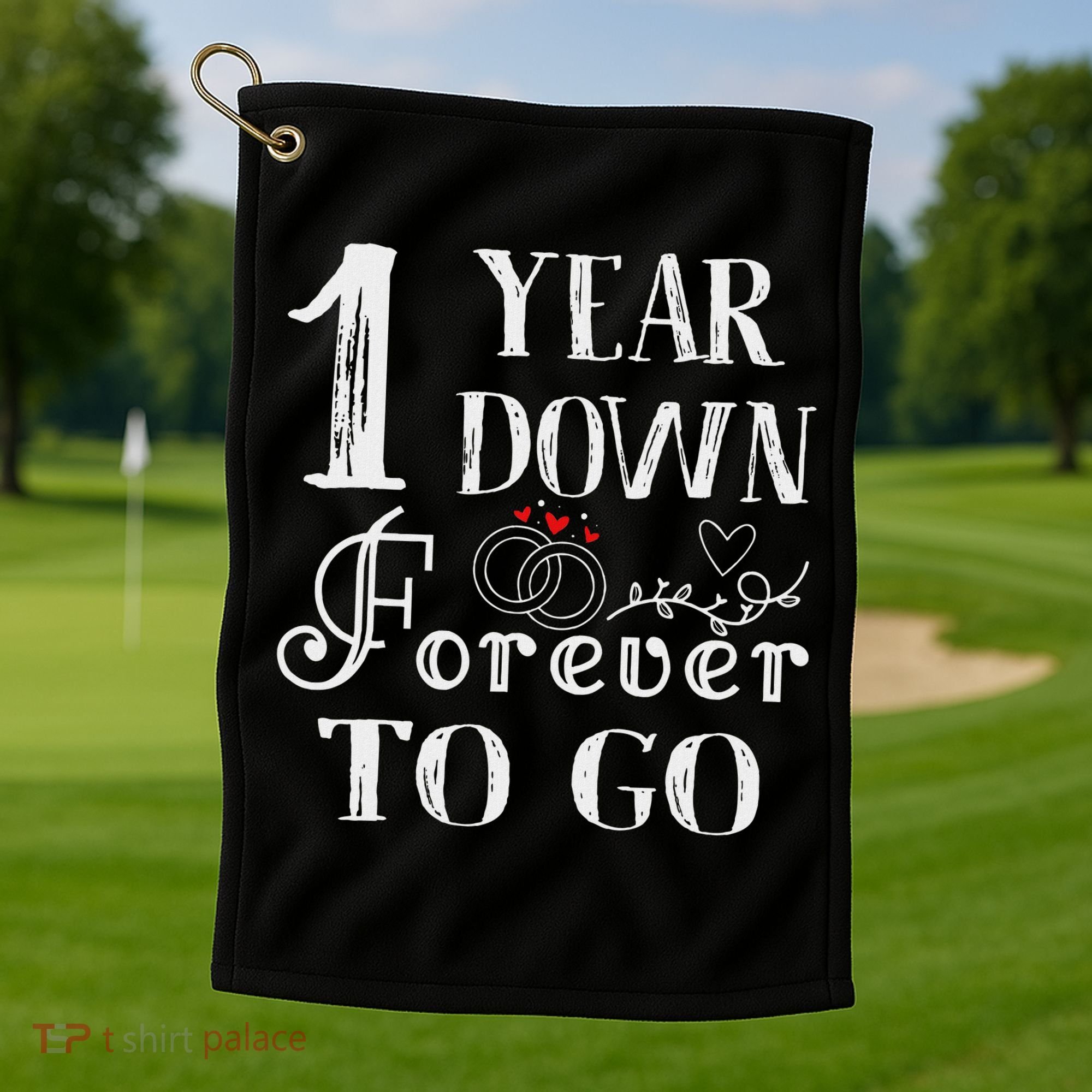 1 Year Down Forever To Go Couple 1st Wedding Anniversary Golf Towel
