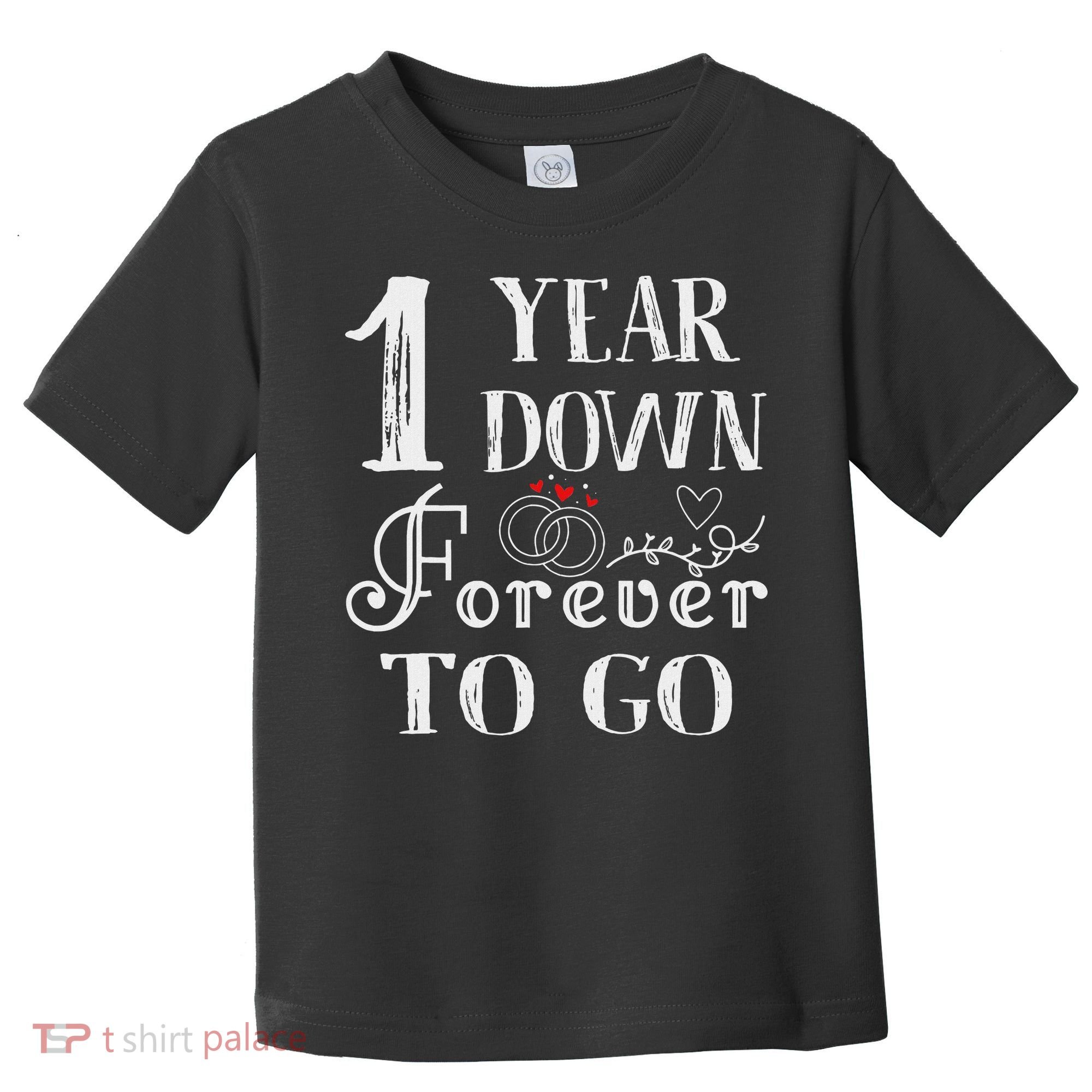 1 Year Down Forever To Go Couple 1st Wedding Anniversary Toddler T-Shirt