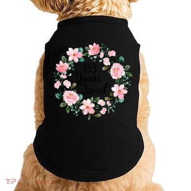 103 Years Loved 103 Years Old Cool 103rd Birthday Great Gift Doggie Tank