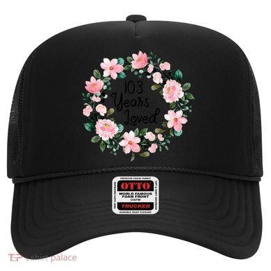 103 Years Loved 103 Years Old Cool 103rd Birthday Great Gift Hat