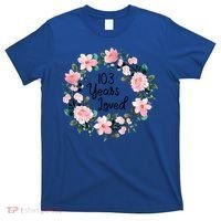 103 Years Loved 103 Years Old Cool 103rd Birthday Great Gift T-Shirt thumb 0