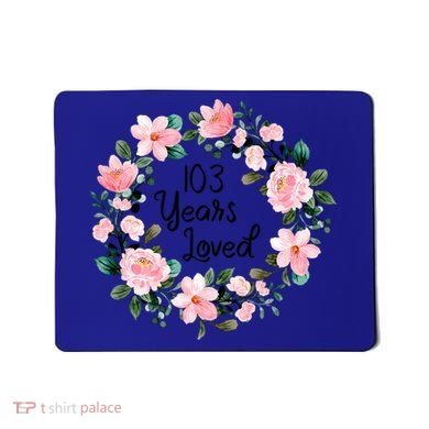 103 Years Loved 103 Years Old Cool 103rd Birthday Great Gift Mousepad