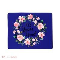103 Years Loved 103 Years Old Cool 103rd Birthday Great Gift Mousepad thumb 0