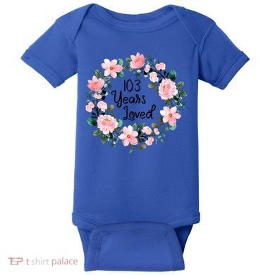 103 Years Loved 103 Years Old Cool 103rd Birthday Great Gift Baby Bodysuit