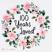 100 Years Loved Men Women 100 Years Old Cool 100th Birthday Gift T-Shirt thumb 7
