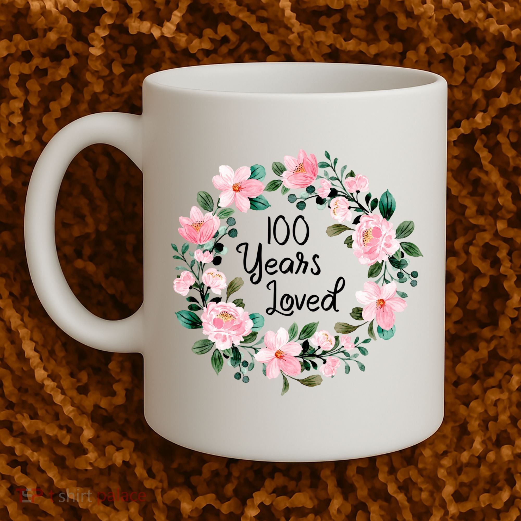 100 Years Loved Men Women 100 Years Old Cool 100th Birthday Gift Coffee Mug