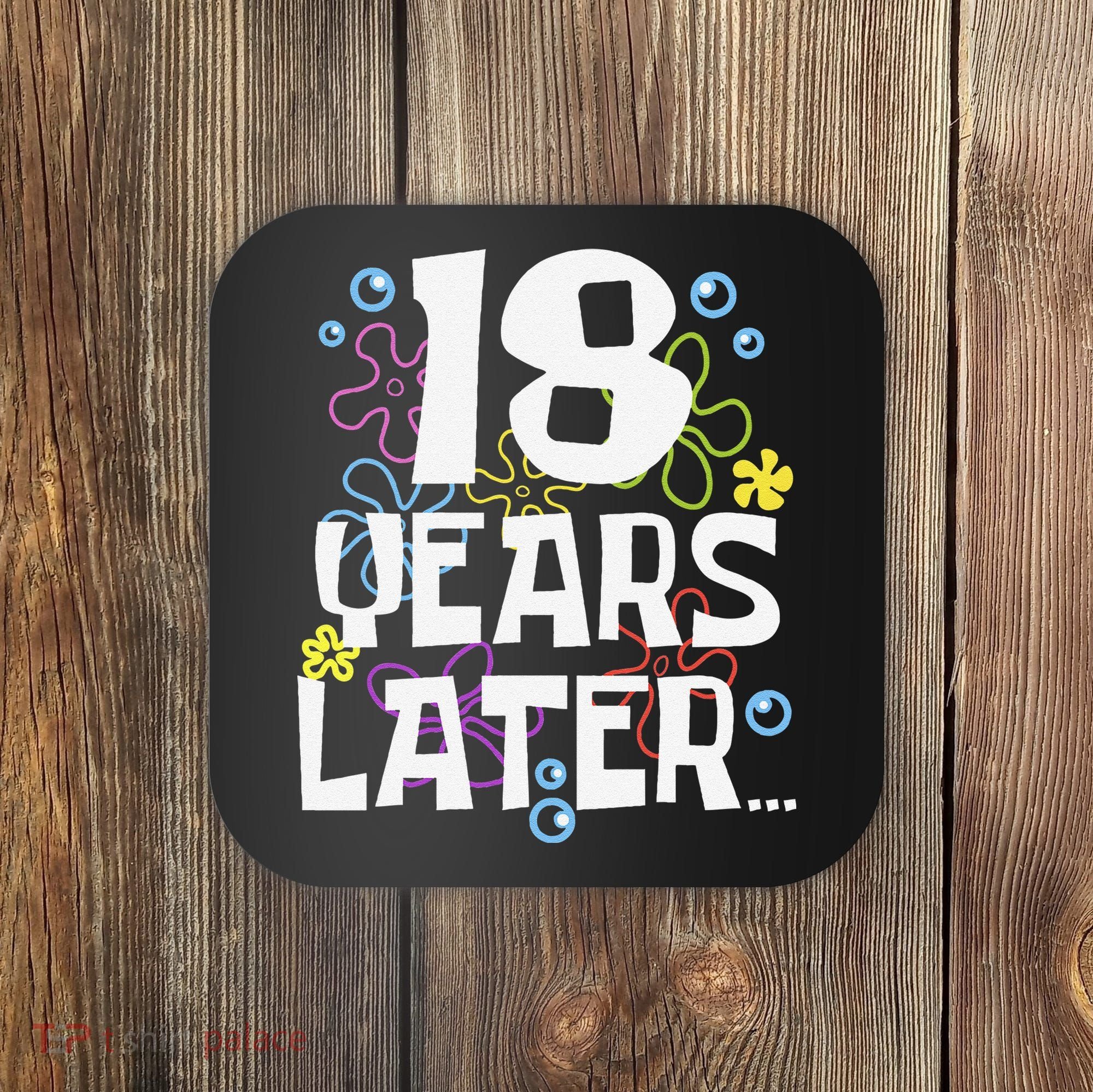 18 Years Later Eighteen 18 Year Old Birthday Gift Coaster