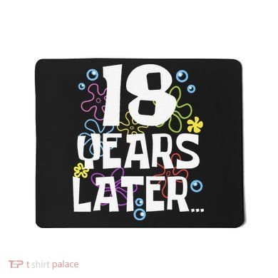 18 Years Later Eighteen 18 Year Old Birthday Gift Mousepad