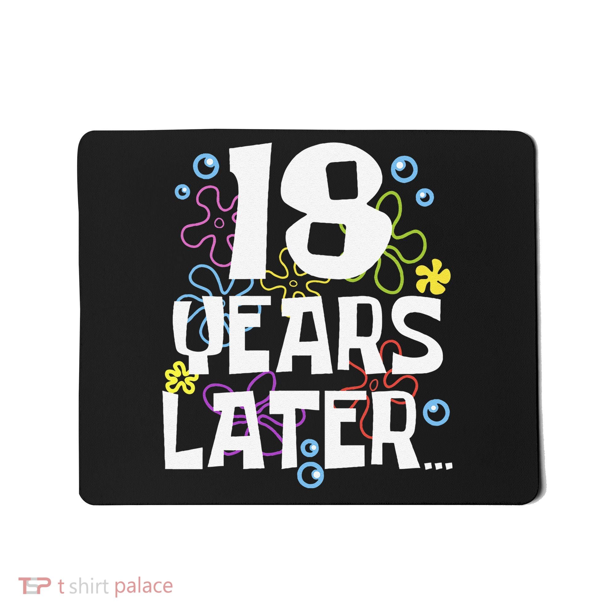 18 Years Later Eighteen 18 Year Old Birthday Gift Mousepad
