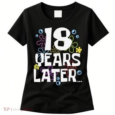18 Years Later Eighteen 18 Year Old Birthday Gift Women's T-Shirt