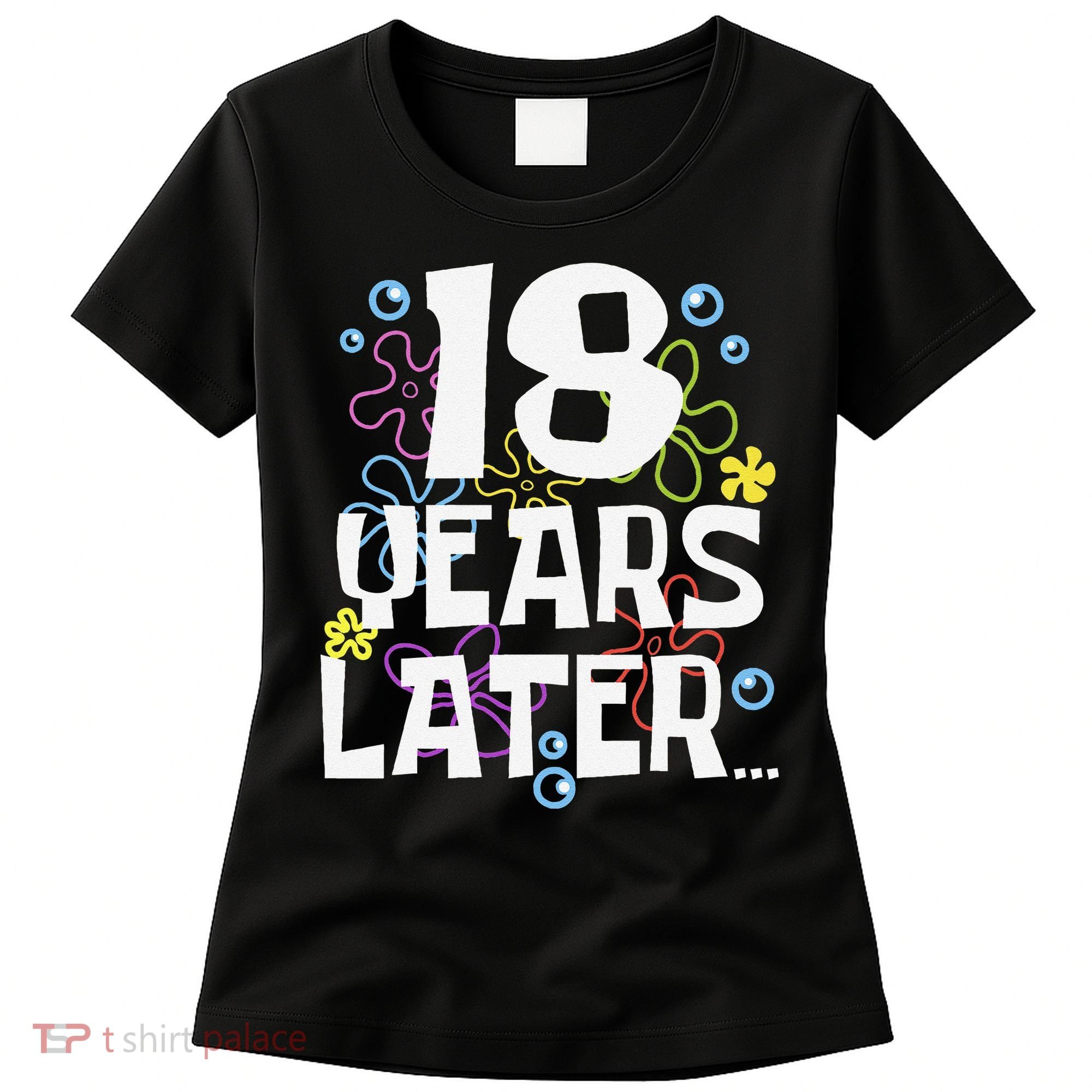 18 Years Later Eighteen 18 Year Old Birthday Gift Women's T-Shirt