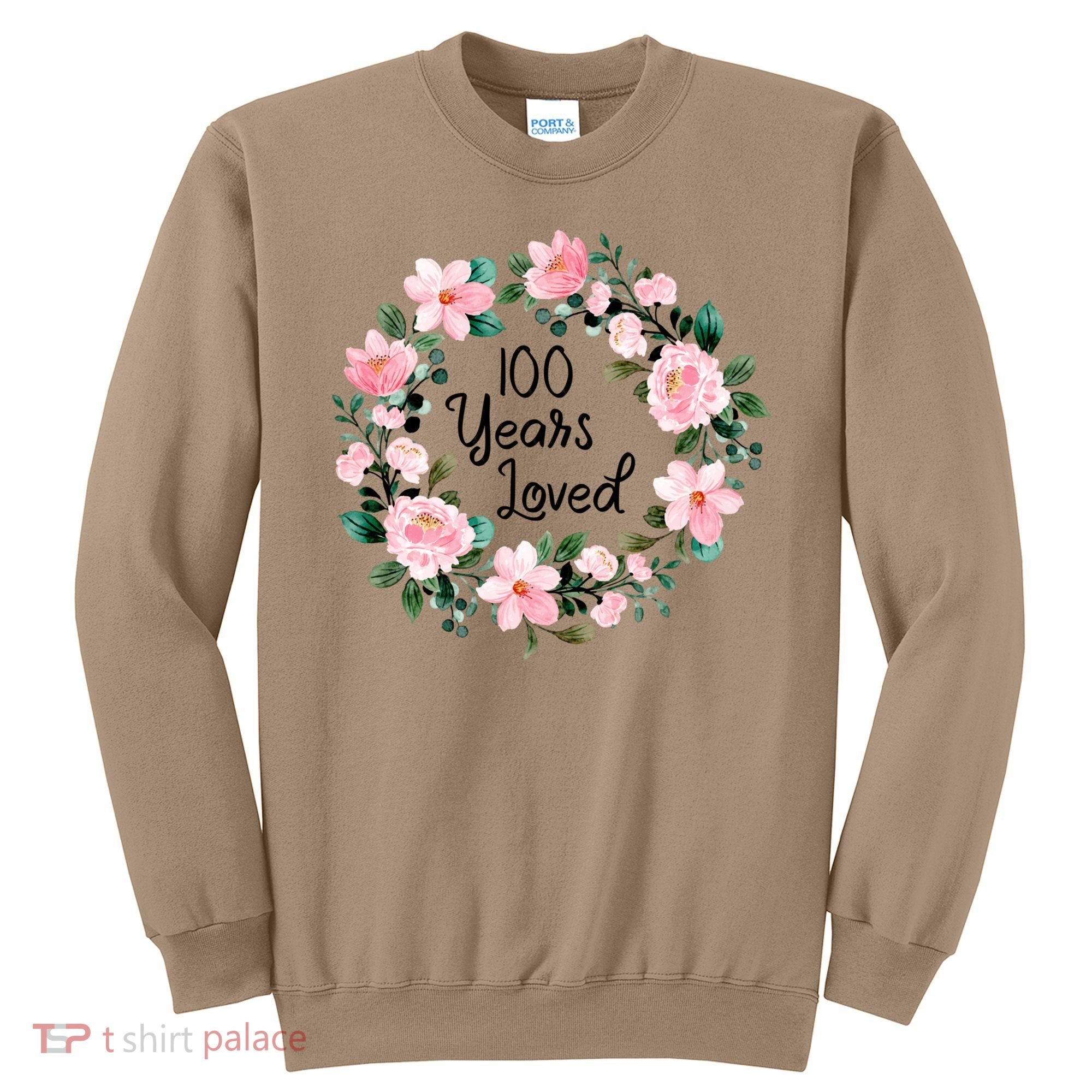 100 Years Loved Men Women 100 Years Old Cool 100th Birthday Gift Sweatshirt