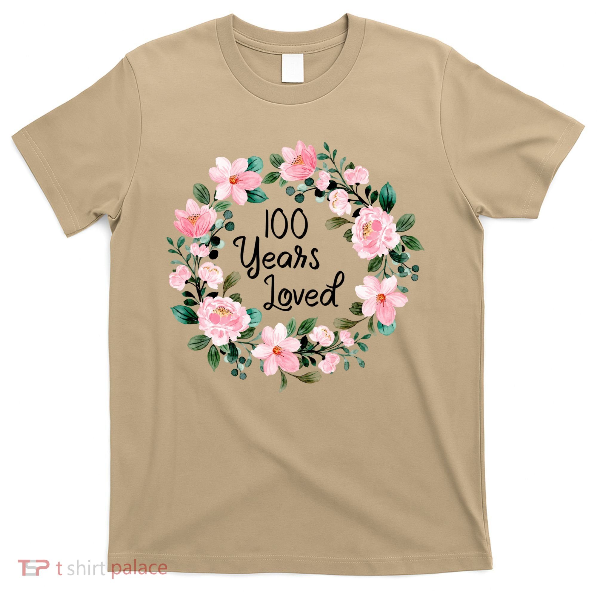 100 Years Loved Men Women 100 Years Old Cool 100th Birthday Gift T-Shirt