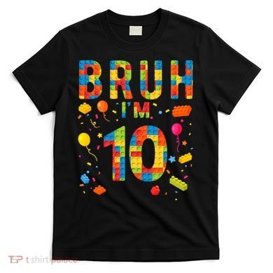 10 Year Old Building Blocks Bruh 10th Birthday Boy T-Shirt