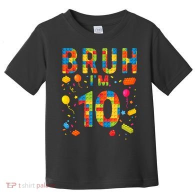 10 Year Old Building Blocks Bruh 10th Birthday Boy Toddler T-Shirt