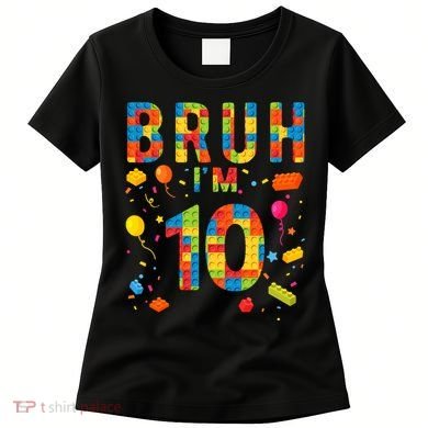 10 Year Old Building Blocks Bruh 10th Birthday Boy Women's T-Shirt