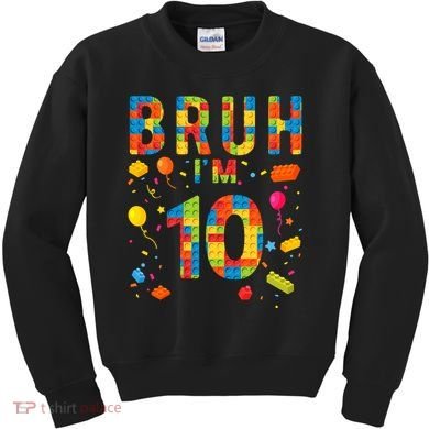 10 Year Old Building Blocks Bruh 10th Birthday Boy Kids Sweatshirt