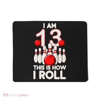 13 Year Old Bowling Party 13th Birthday Is How I Roll Mousepad