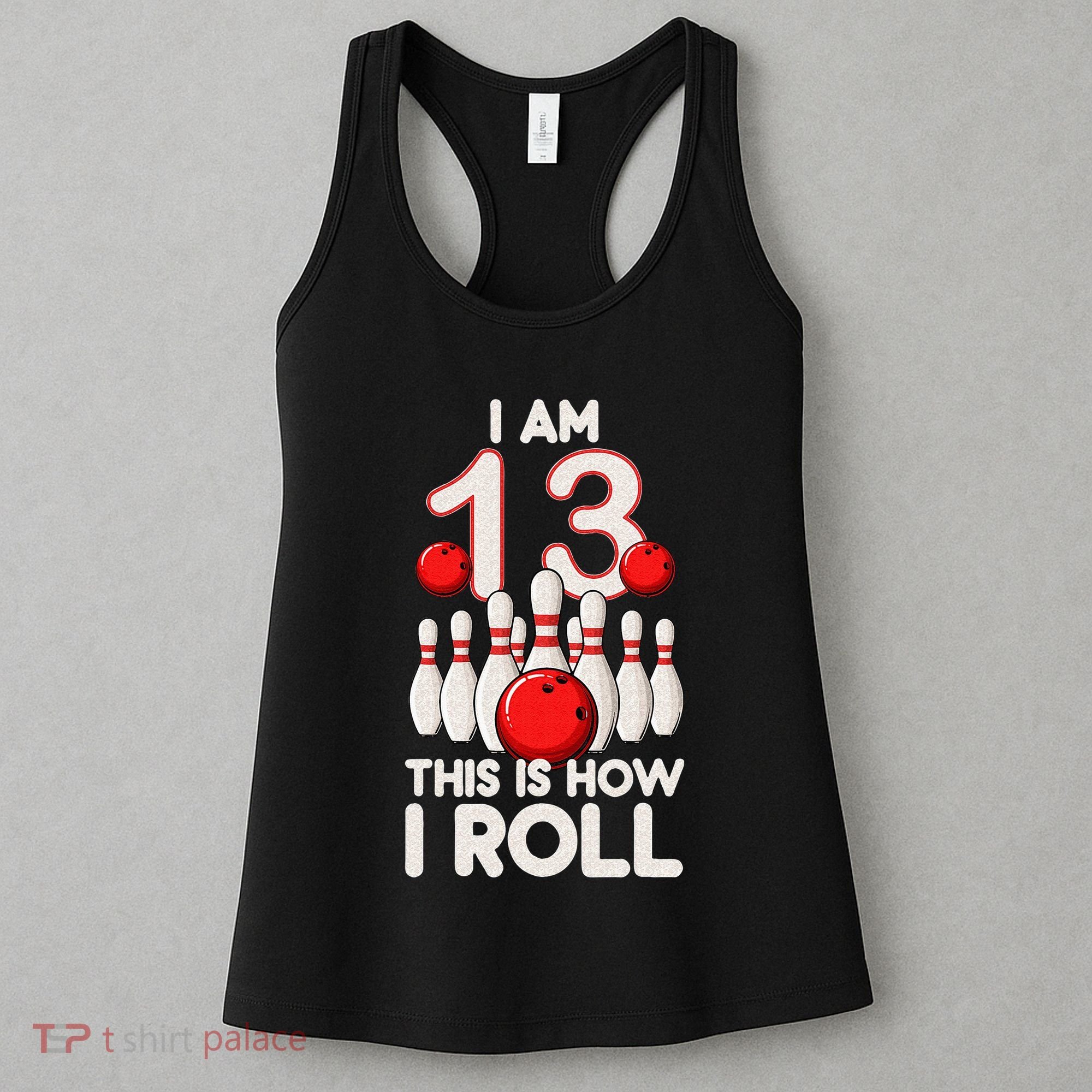13 Year Old Bowling Party 13th Birthday Is How I Roll Women's Tank Top