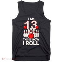 13 Year Old Bowling Party 13th Birthday Is How I Roll Tank Top thumb 0