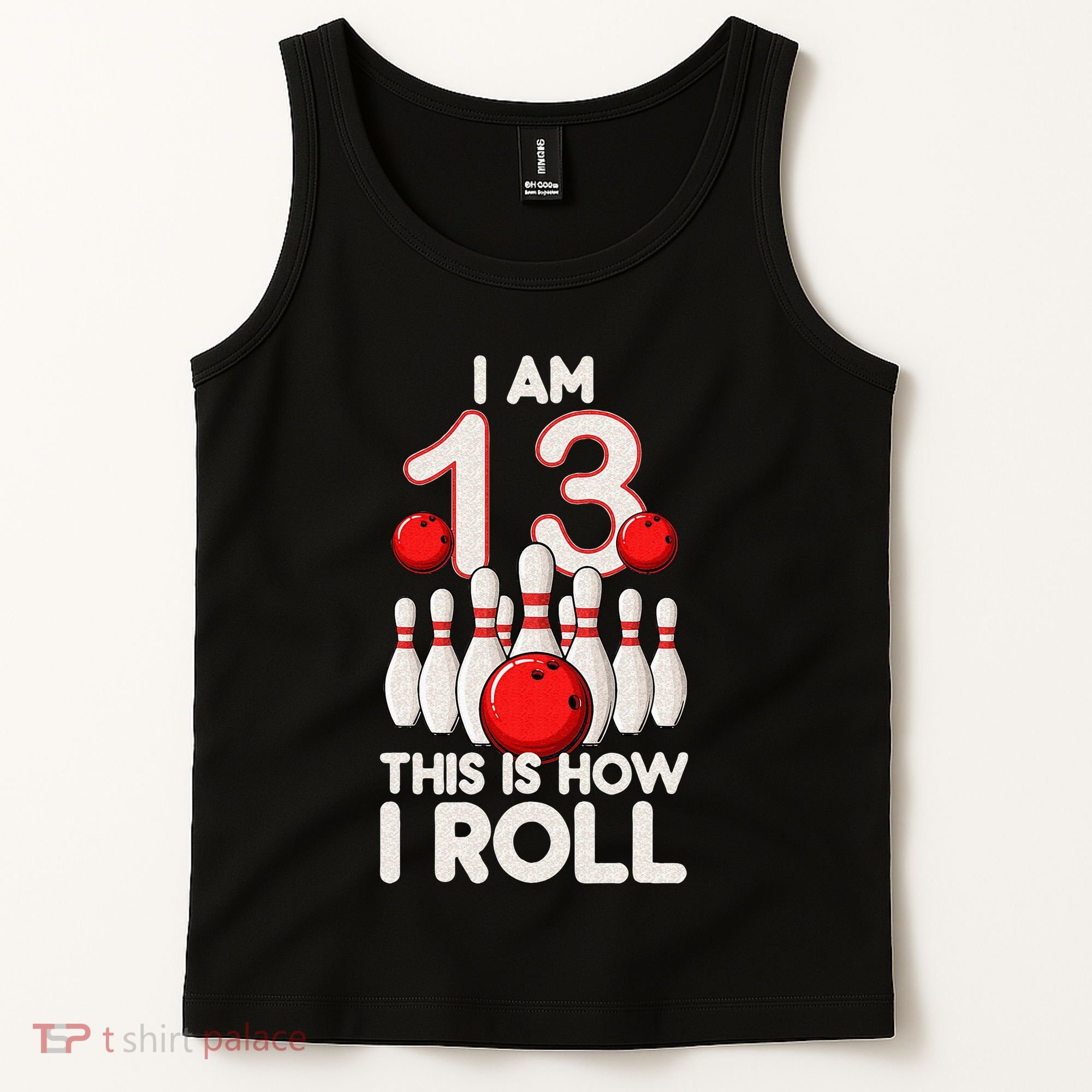13 Year Old Bowling Party 13th Birthday Is How I Roll Tank Top