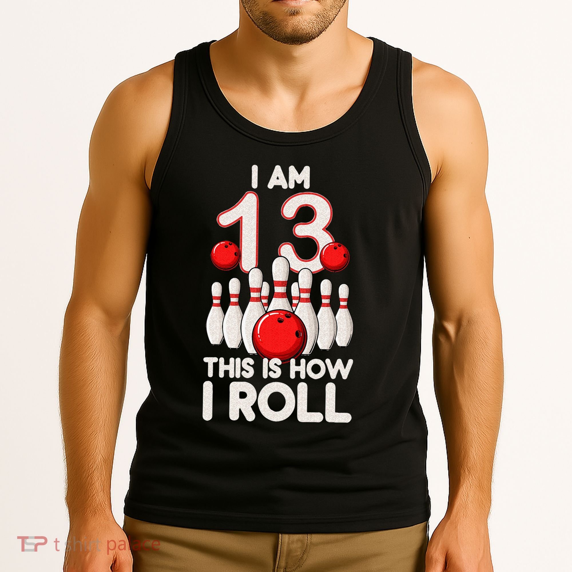 13 Year Old Bowling Party 13th Birthday Is How I Roll Tank Top